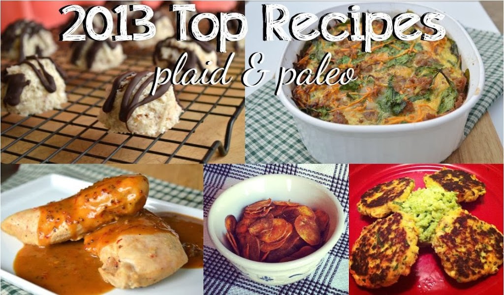 Top Recipes of 2013 | Plaid and Paleo