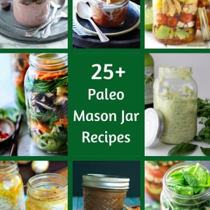 25+ Paleo Mason Jar Recipes | Plaid and Paleo
