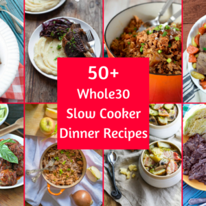 50+ Whole30 Slow Cooker Dinner Recipes | Plaid & Paleo